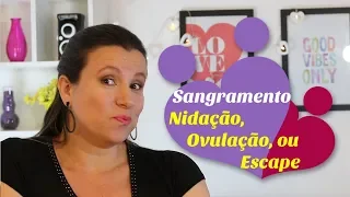 SANGRAMENTO DE NIDAÇÃO, OVULAÇÃO OU ESCAPE, como diferenciar | Monica Romeiro