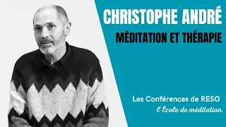 Christophe André - Méditation et thérapie