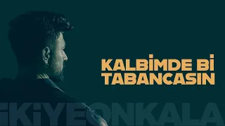 İkiye On Kala - Kalbimde Bi Tabancasın