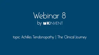 Webinar 8: Achilles Tendonopathy | The Clinical Journey
