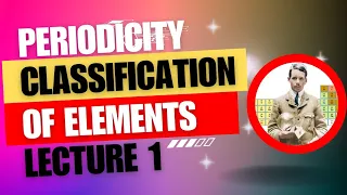 Periodicity and history of classification of elements; lecture no 1
