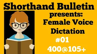 Female voice dictation #01 (400@105+) Must write | Shorthand Bulletin |