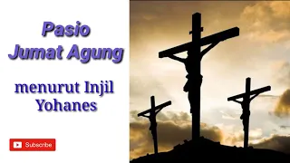 Pasio Jumat Agung. Kisah Sengsara Tuhan kita Yesus Kristus, menurut Injil Yohanes.