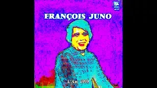 François Juno - L'an 1999 EARRAPE VERSION