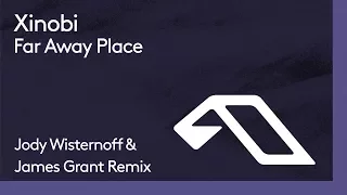 Xinobi - Far Away Place (Jody Wisternoff & James Grant Remix)