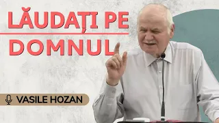 Vasile Hozan - Lăudați pe Domnul! | PREDICĂ 2023