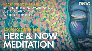 Jack Kornfield: Here & Now Meditation - Heart Wisdom Ep. 156