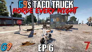 7 Days To Die - G9's Taco Truck EP6 (A Tunnel and a Mini Bike) - Horde Every Night