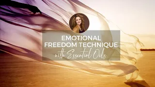 Emotional Freedom Technique With Essential Oils (EFT/Tapping)