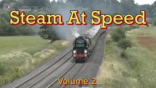 Steam Trains At Speed On The Mainline - Volume 2
