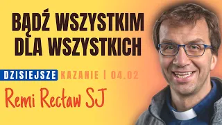 Bądź wszystkim dla wszystkich | Remi Recław SJ | dzisiejsze kazanie - 04.02.2024