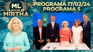 LA NOCHE DE MIRTHA - Programa 17/02/24 - PROGRAMA 5 - TEMPORADA 2024