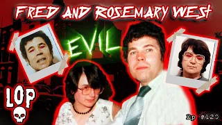 Fred & Rose West: The UK’s Most Disturbing Serial Killing Couple- LOP #120