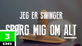 Spørg mig om alt: Swinger | DR3