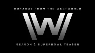 Westworld Season 2 Super Bowl Ad  - Runaway | Trailer Music