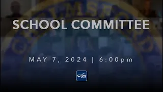 School Committee: May 7, 2024