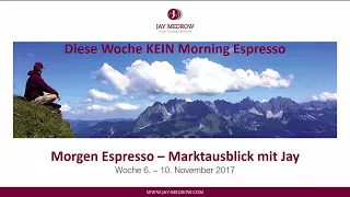 Morning Espresso Woche 6 - 10  November 2017