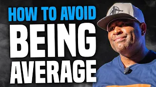 Eric Thomas - How To AVOID Being Average! (Motivation)