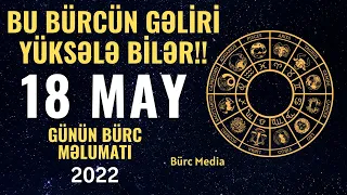 BÜRCLƏR 18 MAY 2022 (Günün Ulduz Məlumatı)