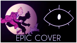 The Adventures of TinTin:『Opening』| EPIC COVER