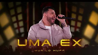 Murilo Huff - Uma Ex| TOP SERTANEJO 2024|Top Sertanejo 2024 Mais Tocadas || As Melhores Músicas 2024