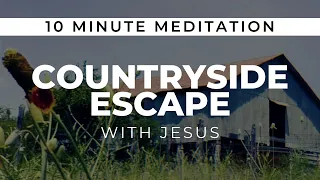 COUNTRYSIDE ESCAPE 10 Minute Christian Meditation / Prayer Soaking Music / Deep Instrumental Worship