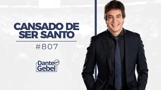 Dante Gebel #807 | Cansado de ser santo