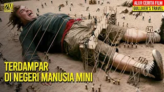 TERDAMPAR DI NEGERI MANUSIA MINI -  Alur Cerita Film Gulliver's Travel | Spoiler Film Barat