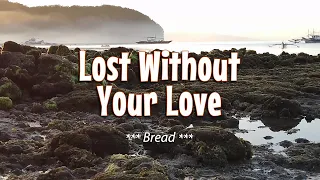 LOST WITHOUT YOUR LOVE - (4K Karaoke Version) - in the style of Bread