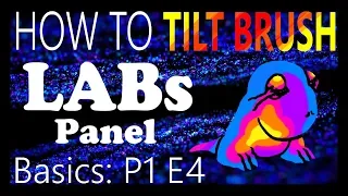 HOW TO TILT BRUSH: The LABs Panel P1 E4
