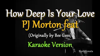 How Deep Is Your Love - by  PJ Morton feat / Bee Gees  (Karaoke Version)