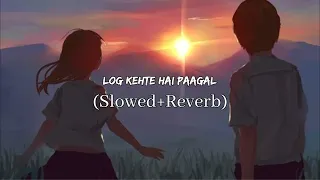 Log Kehte Hai Paagal | [Slowed+Reverb] Kasam Ki Kasam - Rahul Jain | Lyrics