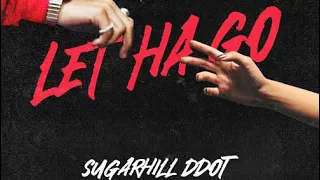 Sugarhill Ddot - Let Ha Go (Lyrics)