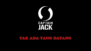 Captain Jack - Tak Ada Yang Datang