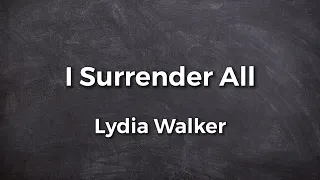 I Surrender All by Lydia Walker | Lyric Video | Acoustic Hymns with Lyrics | Christian Music Hymn