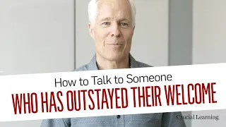 How to Talk to Someone Who Has Outstayed Their Welcome