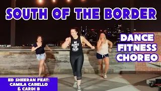 “South of the Border” Ed Sheeran @teddysphotos, Camila Cabello, Cardi B - Dance Fitness Choreo