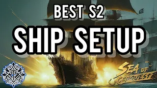 S2 Strongest Ship Setup - Sea of Conquest Guide - Season 2