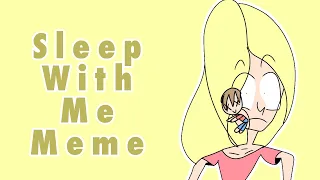 Sleep with me meme//•Татик•