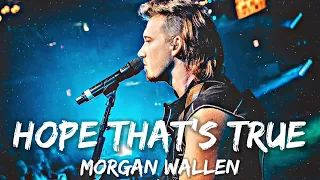 morgan Wallen - Hope That S True (Lyrics)