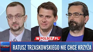 RATUSZ TRZASKOWSKIEGO NIE CHCE KRZYŻA #WCentrumWydarzeń (21.05.2024)