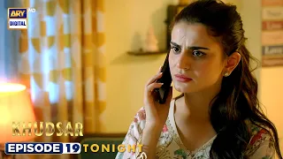 Khudsar Episode 19 | Promo | Tonight | ARY Digital