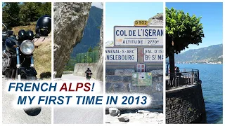 Riding the Alps in France back in 2013 | Motorcycle Adventure