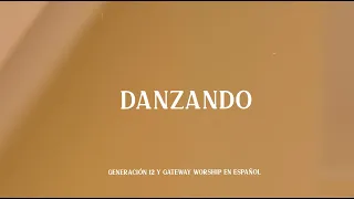 Danzando | Generación 12 & Gateway Worship Español (VIDEO LETRA OFICIAL) Música Cristiana 2023