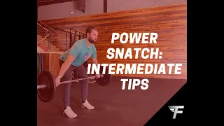 Power Snatch: Intermediate Tips