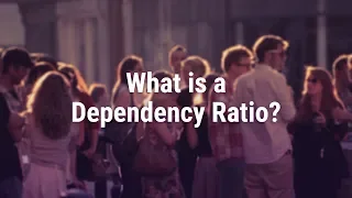 What Is a Dependency Ratio?