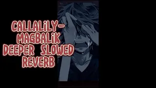 callalily-magbalik deeper slowed reverb