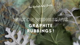 Wax on Wednesdays Encaustic Painting Graphite Rubbings !