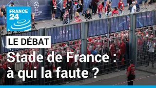 Stade de France : fiasco, à qui la faute ? La polémique enfle, un crash test avant Paris 2024