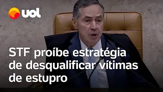 STF proíbe que autoridades questionem vida sexual de vítimas de estupro